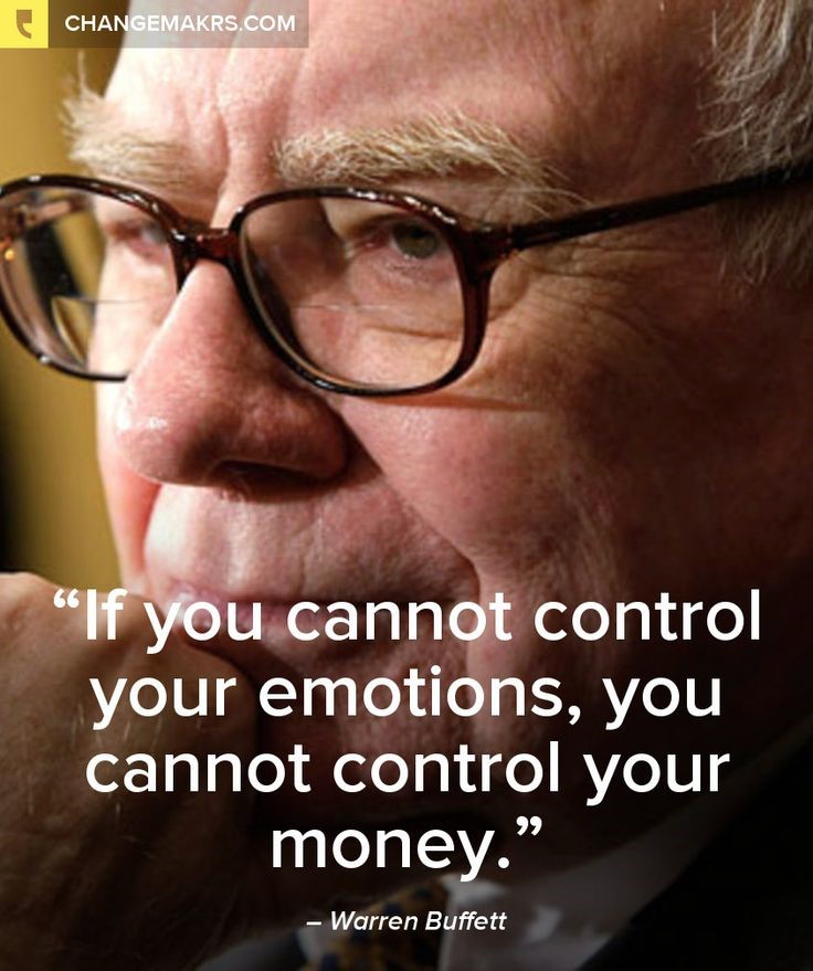 If you cannot control your emotions, you cannot control your money