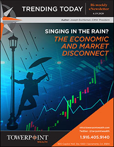 Towerpoint Wealth Trending Today Singing In The Rain Economic and Market Disconnect 6.19.2020