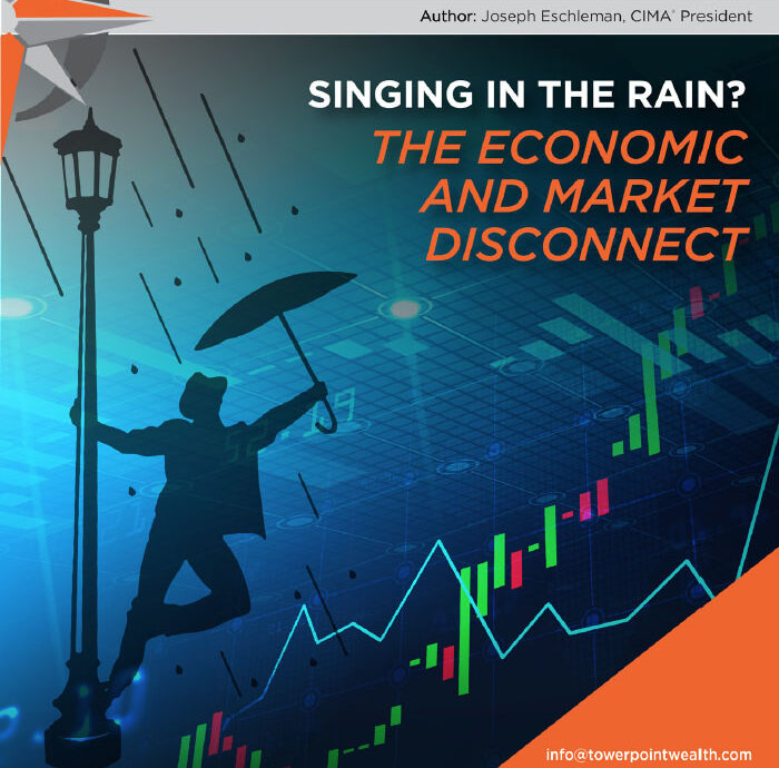 Towerpoint Wealth Trending Today Singing In The Rain Economic and Market Disconnect 6.19.2020