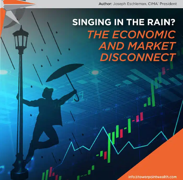 Towerpoint Wealth Trending Today Singing In The Rain Economic and Market Disconnect 6.19.2020