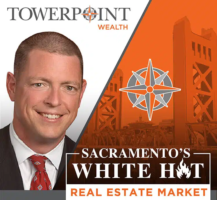 Sacramento Real Estate Towerpoint Wealth Financial Advisor Joseph Eschleman