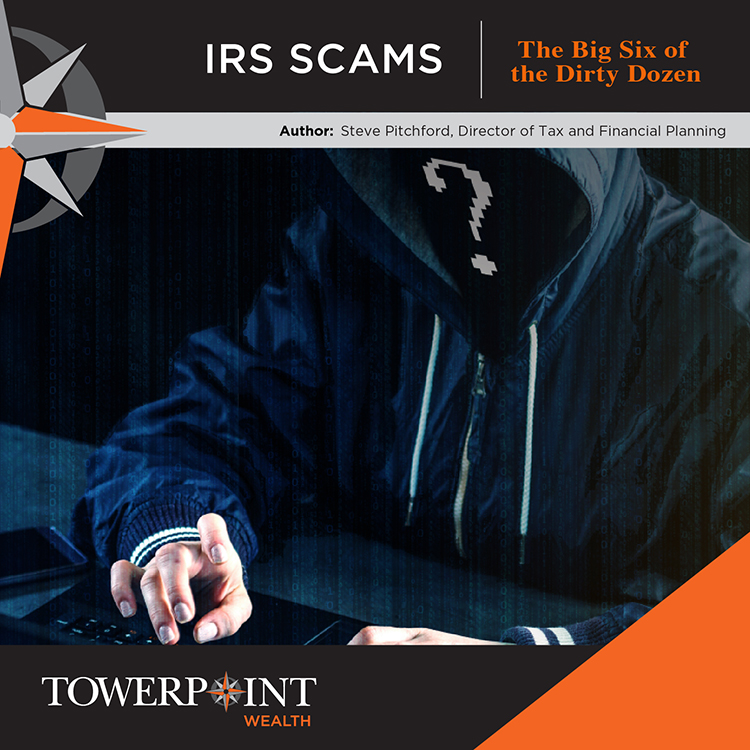 IRS Scams: The Big Six of the Dirty Dozen Commonly practiced tax scams