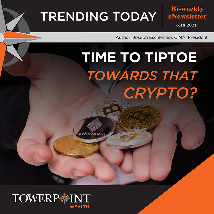 Time to Tiptoe Towards That Crypto Is Crytrocurrency The Future Towerpoint Wealth Trending Today