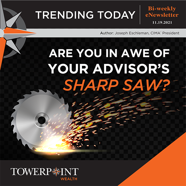 TPW Trending Today Are You In Awe of Your Advisor’s Sharp Saw