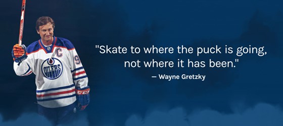 Skate to where the puck is going not where it has been