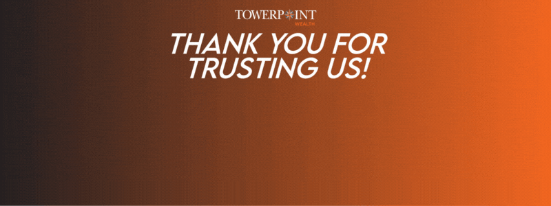 Towerpoint Wealth Thank You For Trusting