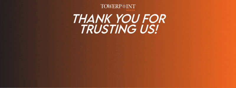 Thank You For Trusting Us Towerpoint Wealth Team 2023