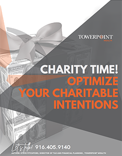 Charity Time Towerpoint Wealth White Paper Six Strategies to Optimize Your Charitable Intentions 