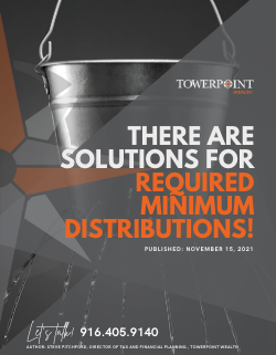 There are Solutions for Required Minimum! Distributions!
