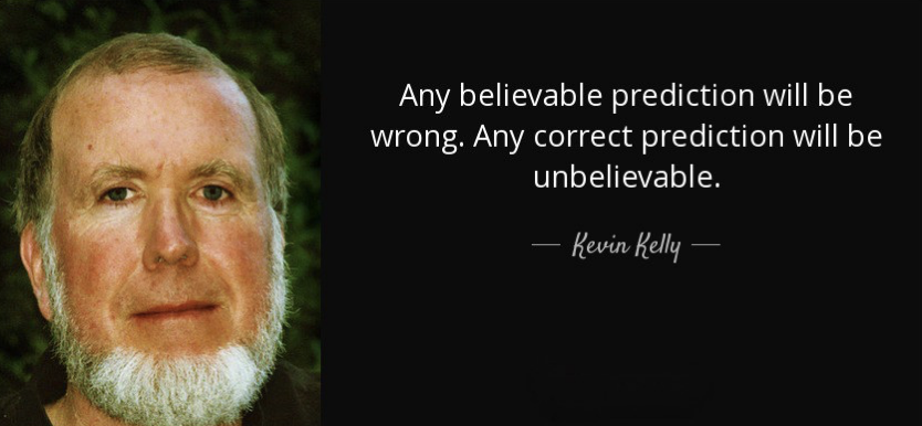 Kevin Kelly Prognosticate Quote
