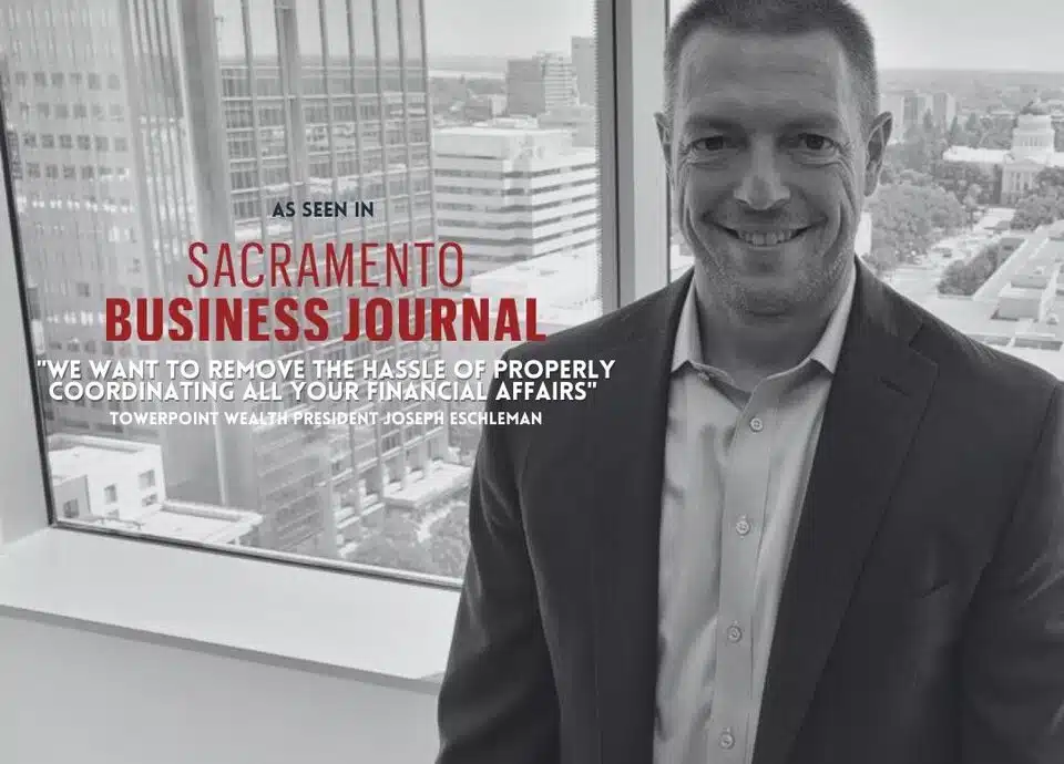 Towerpoint Wealth Joseph Eschleman Featured Sacramento Business Journal 2024