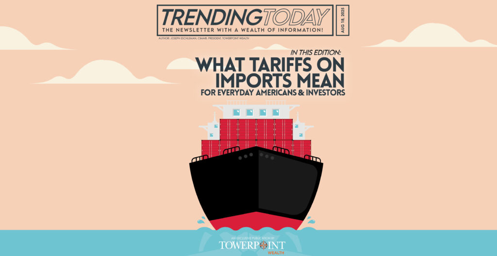 Trump’s Tariffs in Effect: What Tariffs on Imports Mean for Everyday Americans and Investors