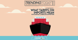 Trump’s Tariffs in Effect: What Tariffs on Imports Mean for Everyday Americans and Investors