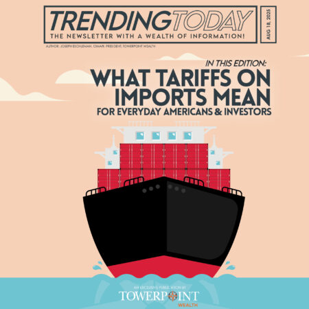 Trump’s Tariffs in Effect: What Tariffs on Imports Mean for Everyday Americans and Investors