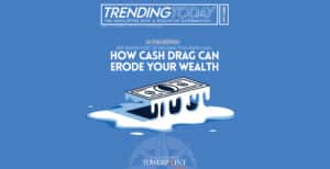 How cash drag can erode your wealth