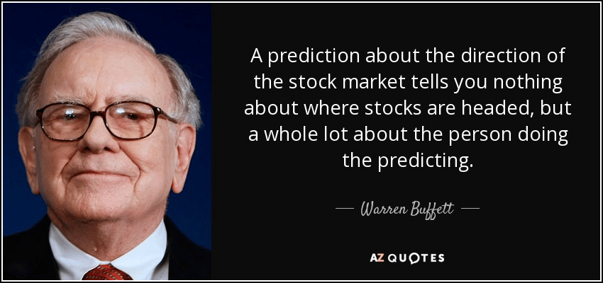 A prediction about the direction of the stock market tells you nothing about where stocks are headed, but a whole lot about the person doing the predicting - warren buffett