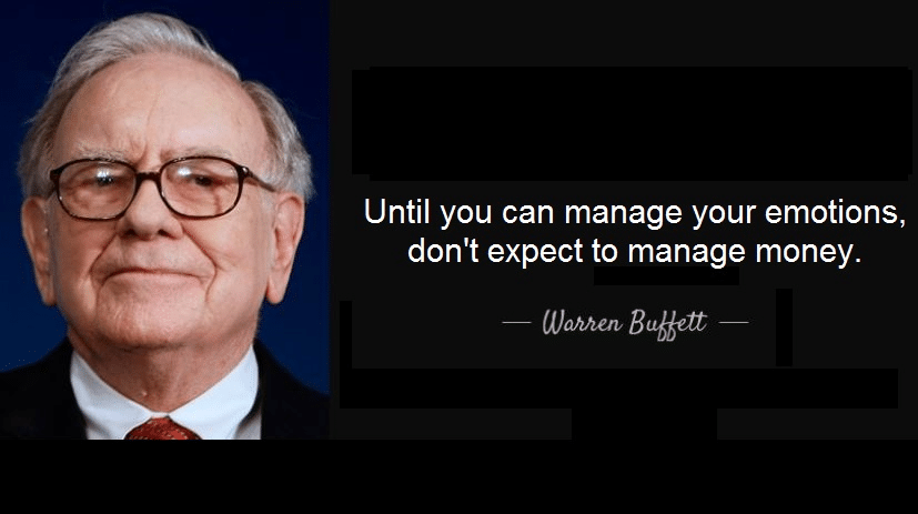 until you can manage your emotions, don't expect to manage money. Warren Buffett