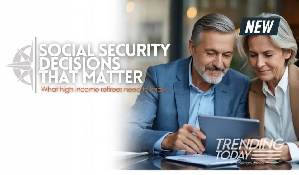 Social Security Decisions That Matter More for High-Income Retirees