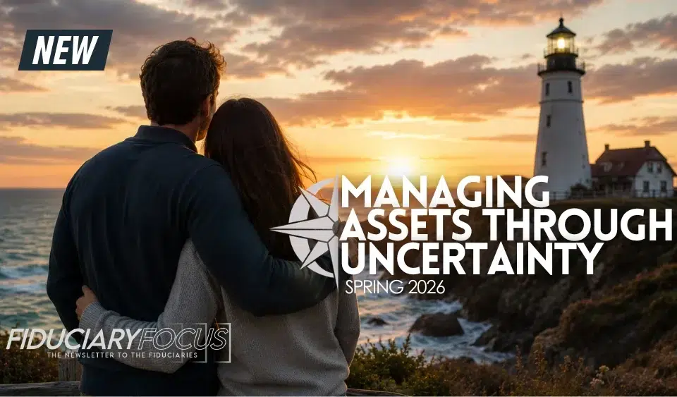 Spring 2026: Managing Client Assets Through Periods of Uncertainty